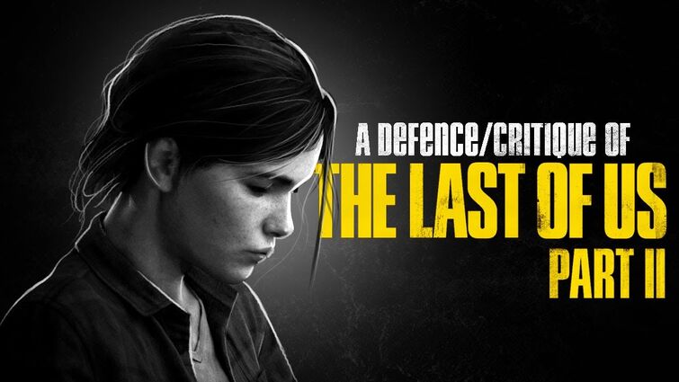 An In-Depth Defence/Critique of The Last of Us Part 2
