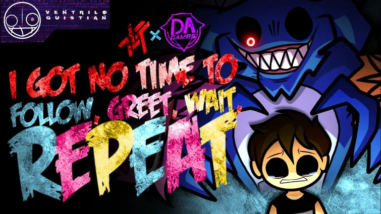 MASHUP | Living Tombstone, DAGames - I Got No Time × Follow Greet Wait Repeat | Ventrilo Quistian