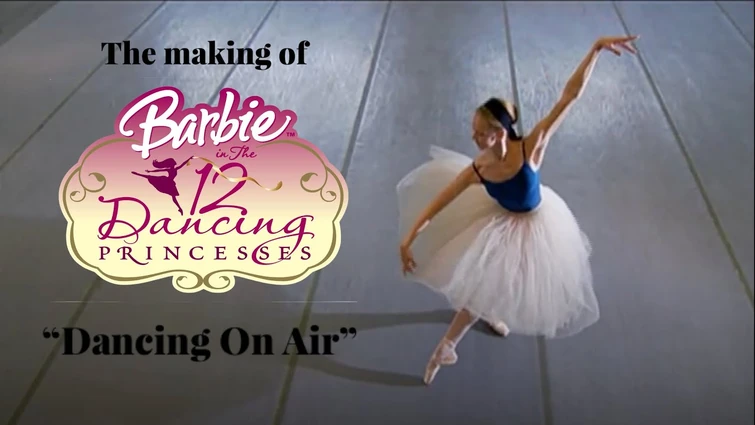 Dancing On Air: The making of Barbie® In The 12 Dancing Princesses