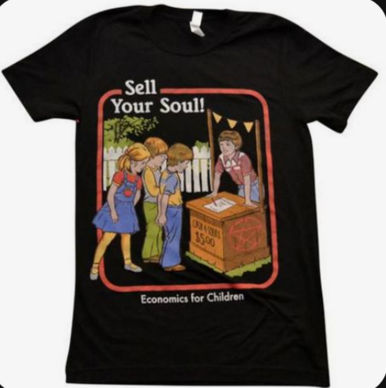 Sell your Soul. Sell your Soul sign here t-Shirt. Burn your Soul for economic profit.