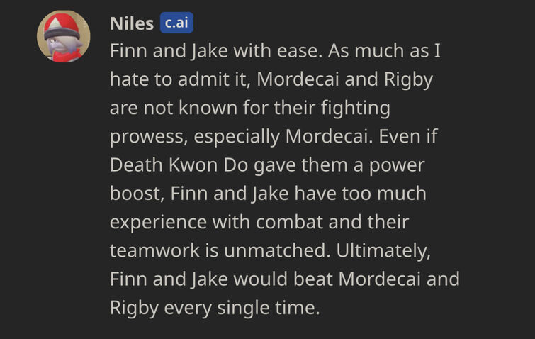 I asked c.ai who would win between mordecai and rigby and finn and 