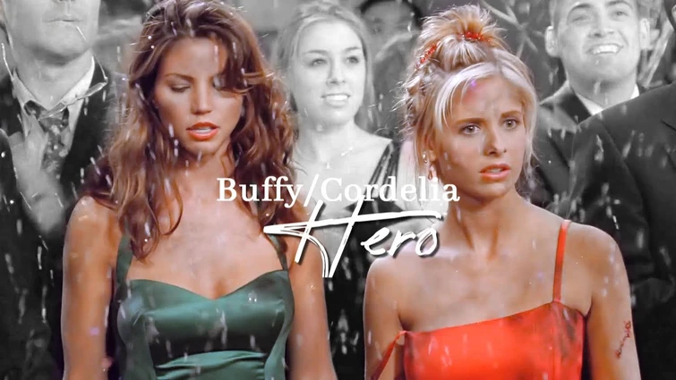 Buffy/Cordelia | Hero