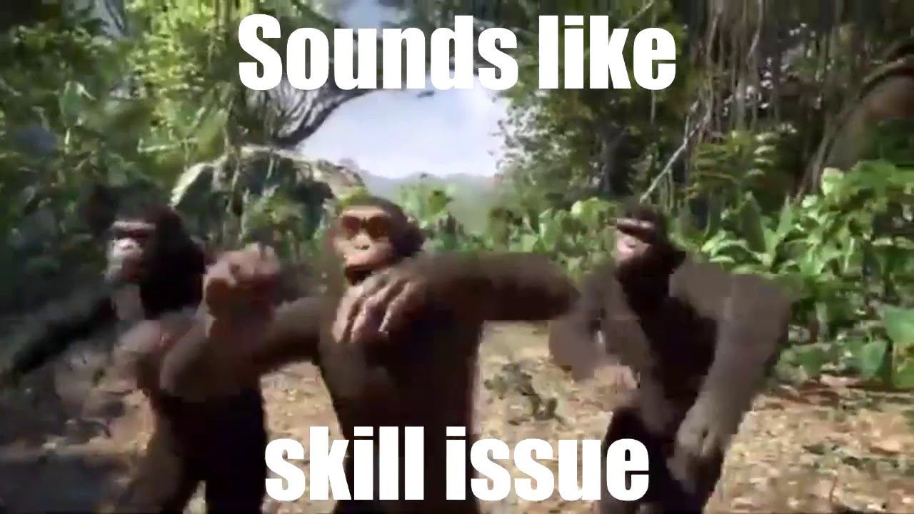 Skill issue. Sounds like a skill Issue. Skill Issue meme. Skill issuse. Skill Issue Isaac.