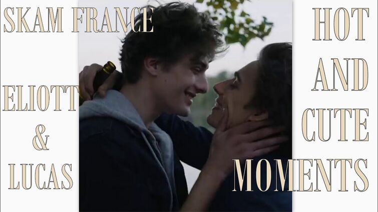 SKAM France Eliott et Lucas CUTE and HOT moments ║ Court métrage GAY : l'histoire d'un regard ?️‍?