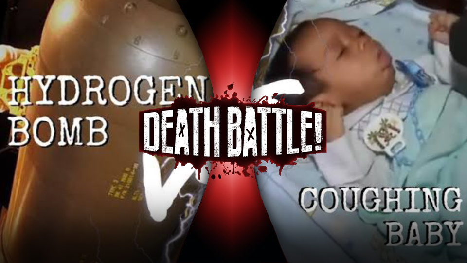 Hydrogen Bomb VS Coughing Baby (Edward Teller VS Tobacco Addicted Woman) Fandom
