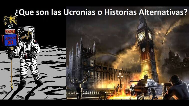 Ucronías/Historia Alternativas: ¿Y si la historia hubiera sido diferente?