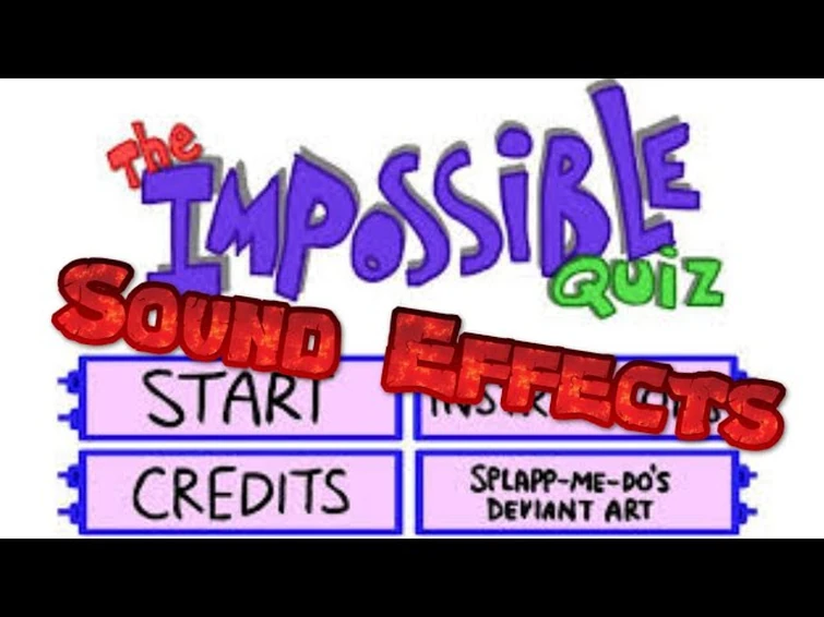 I made a YT video of some sound xfs from the Impossible Quiz Fandom