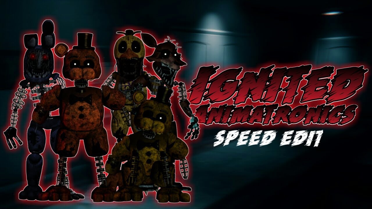 FNAF SPEED EDIT Making Ignited Animatronics Fandom.