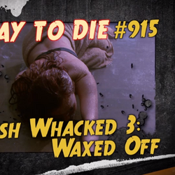 Bush Whacked 3: Waxed Off