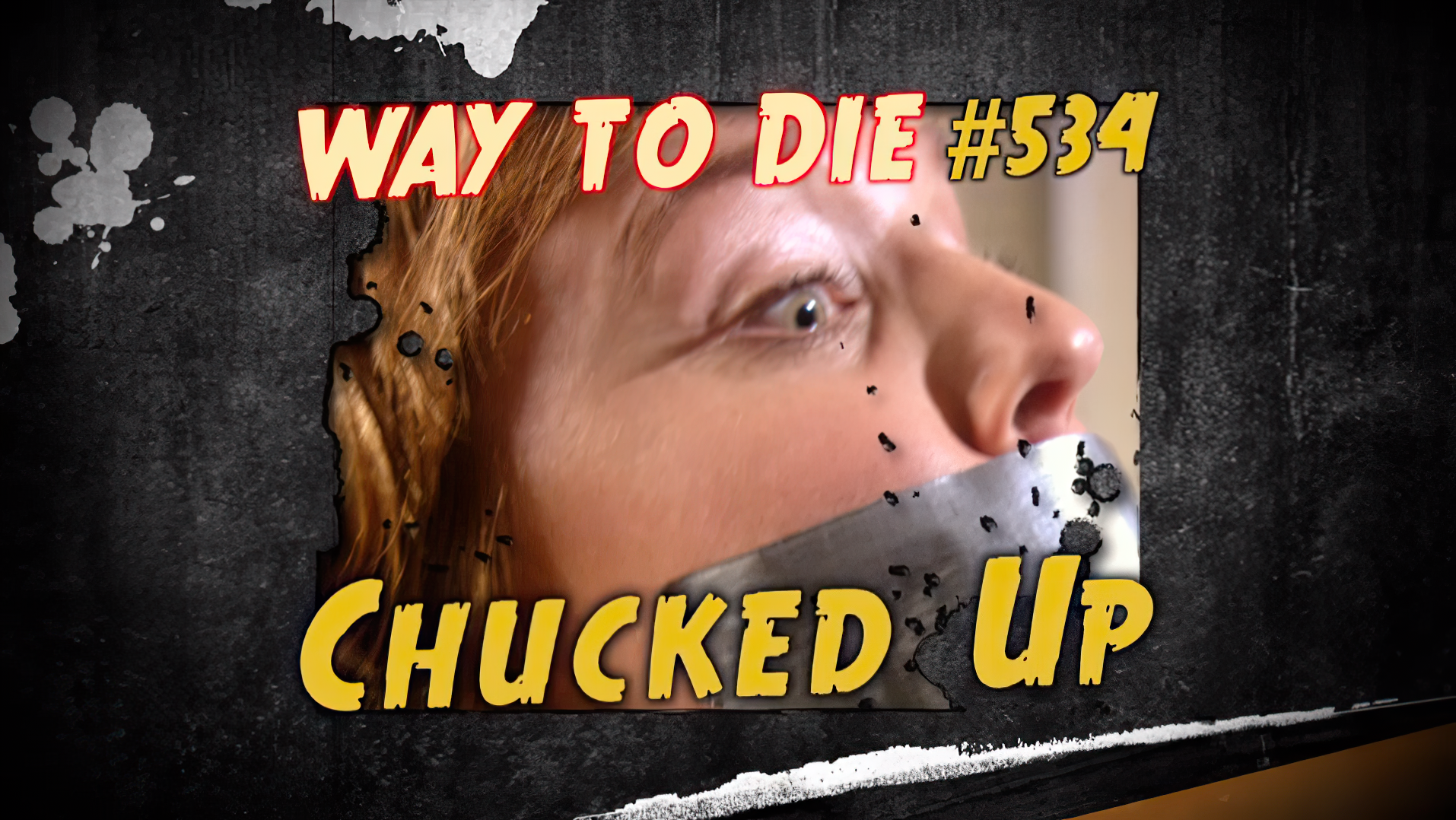 1000 ways to die chucked up