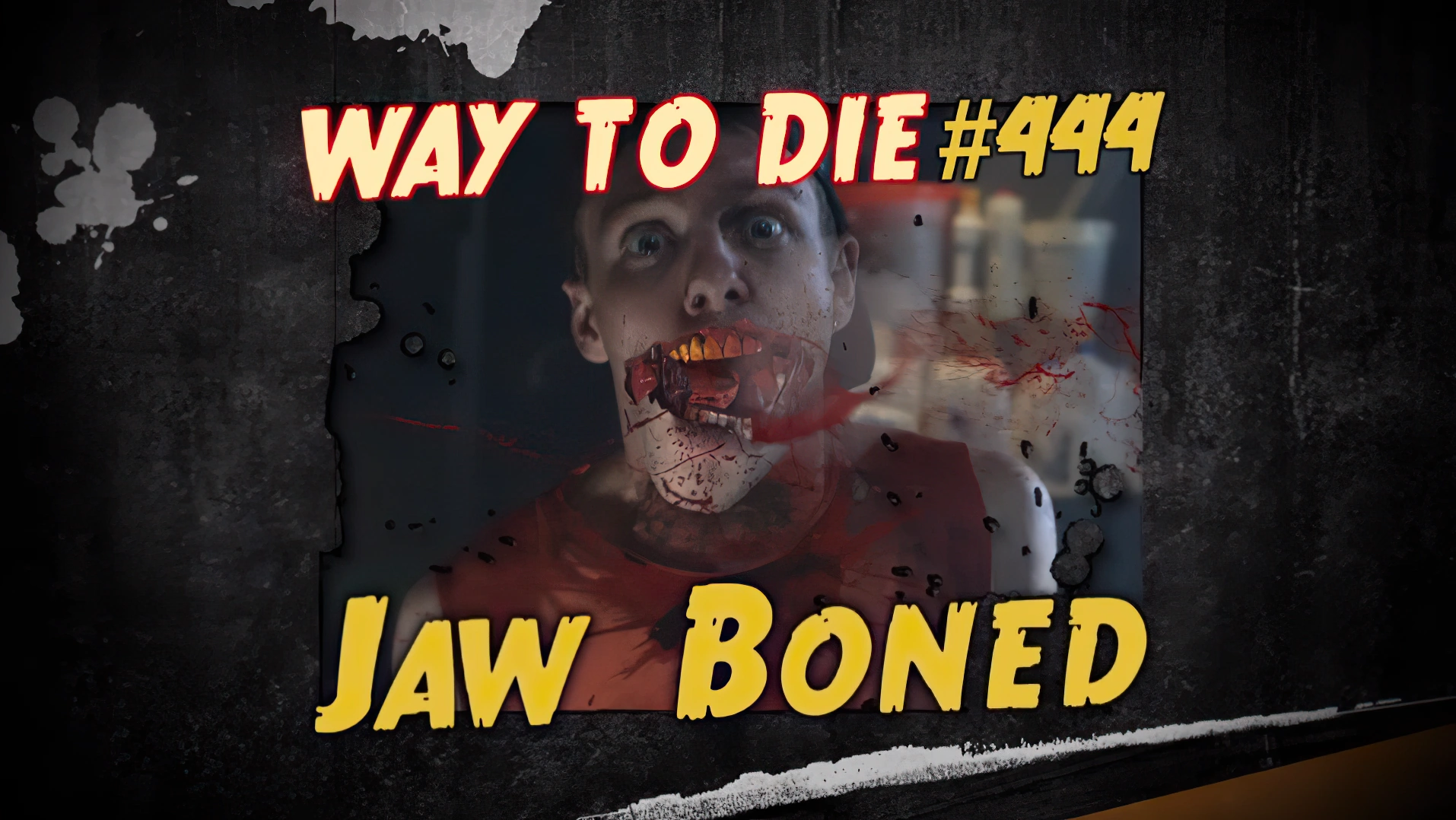 Jaw Boned | 1000 Ways To Die Wiki