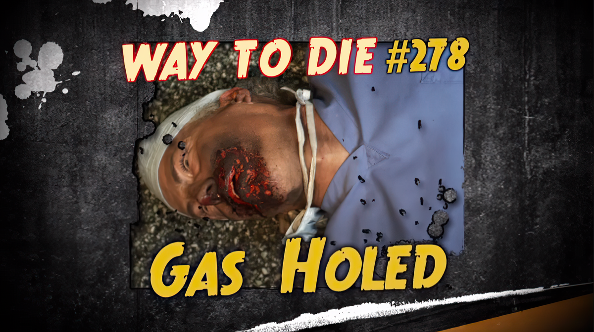 1000 Ways To Die Gas Holed | 1000 Ways To Die Wiki | Fandom