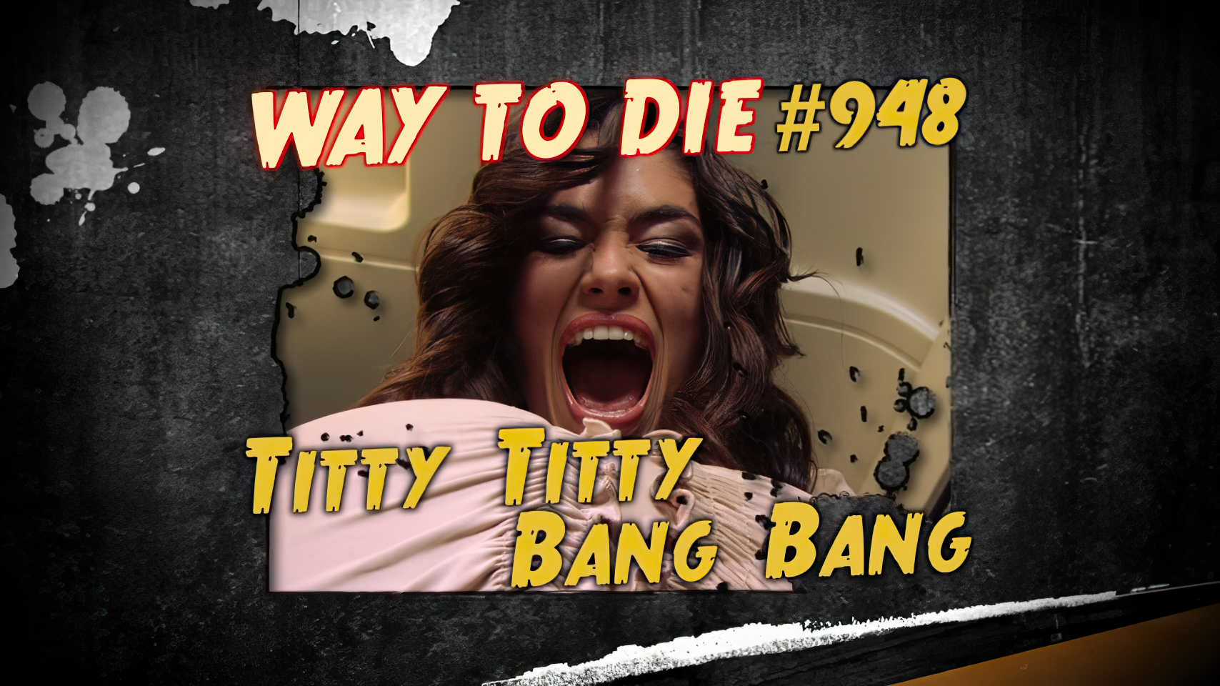 Titty Titty Bang Bang 1000 Ways To Die Wiki Fandom