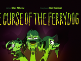 The Curse of the Ferrydog