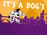 It's a Dog's Life