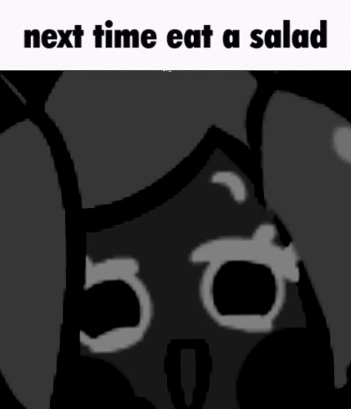 next time eat a salad Fandom