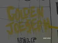 Golden Joe's full name written in urine ("Golden Joeseph")