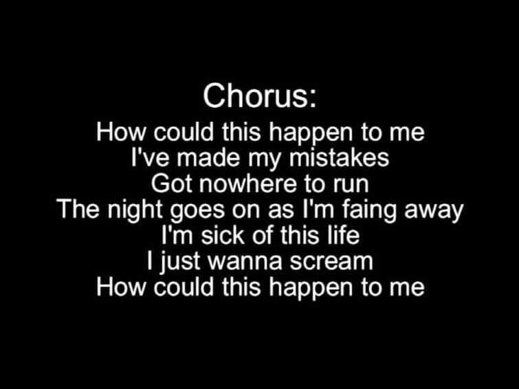 How could this happened to me. How could this happen to me i made my mistakes.