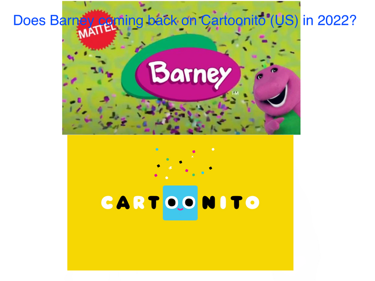 Does Barney coming back on Cartoonito in 2022? Fandom