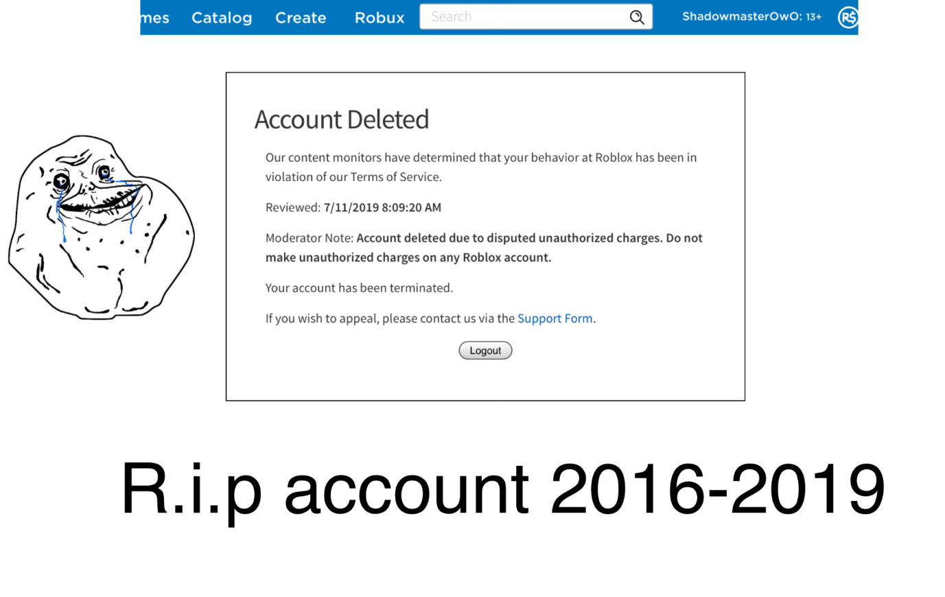 My friend bought me Robux and later my account was deleted as  unauthorized/disputed charges. Can I get it back if he tells Roblox that we  didn't want it to be deleted? 