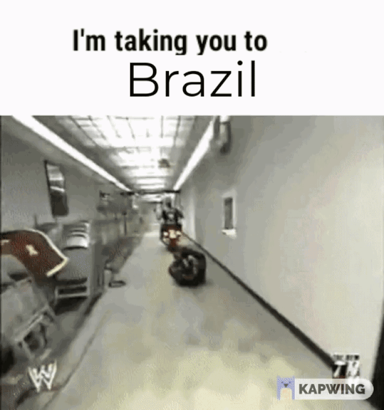 I m going to take. You are going to brazil. you are going to brazil мем. you going to brazil meme. escape гиф.