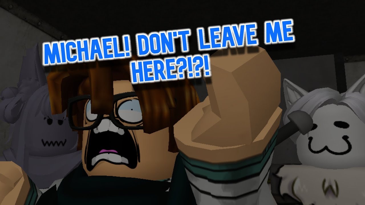 MICHAEL DON'T LEAVE ME HERE  Roblox memes Natural Disaster