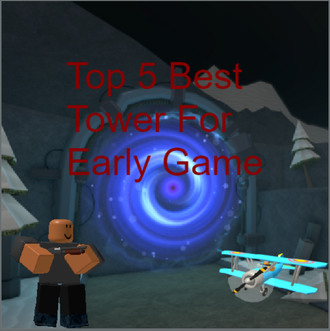 Ranking all Early Game towers.