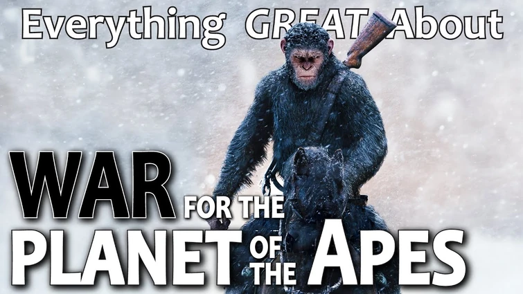 Everything GREAT About War for the Planet of the Apes!