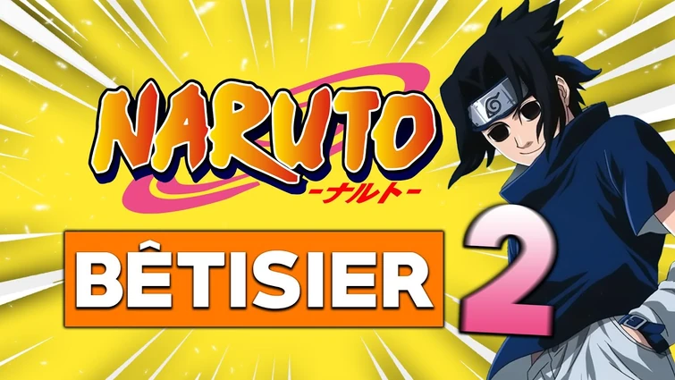 NARUTO - BÊTISIER 2