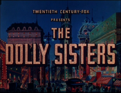 Twentieth Century-Fox Presents - The Dolly Sisters - 1945