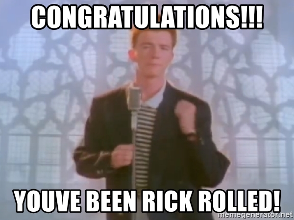 congrats you got rick rolled meme