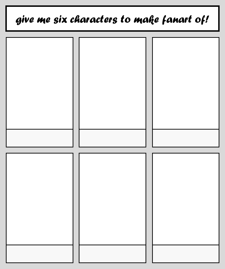 Give me 6 characters to draw (or my OCs) and post your art styles Fandom