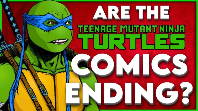 Are The IDW Ninja Turtles Comics ENDING?