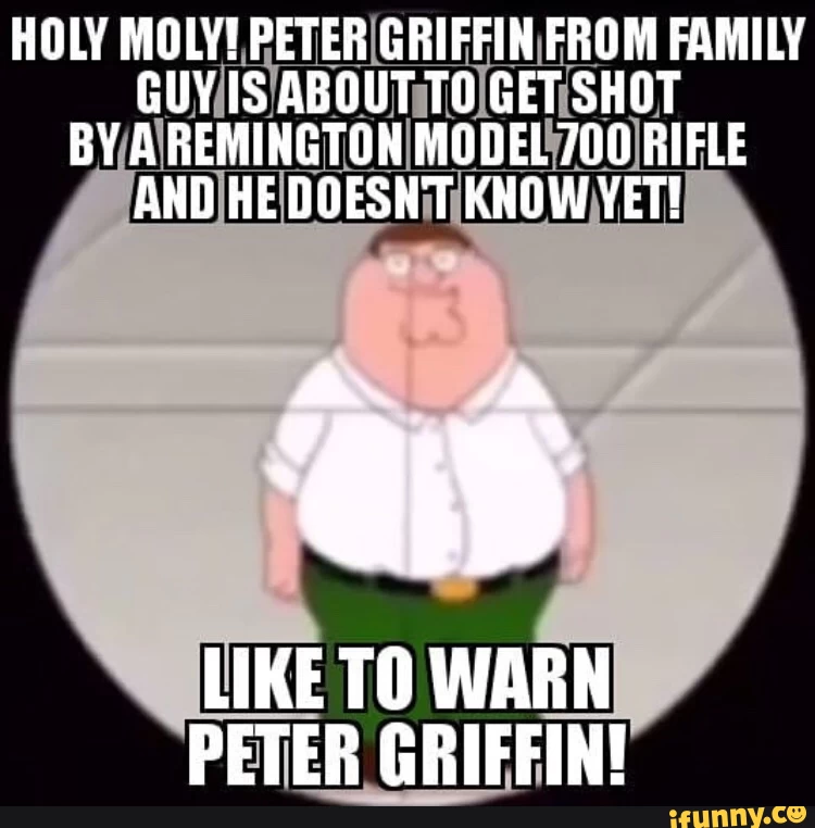 HOLY MOLY! PETER GRIFFIN FROM FAMILY GUY IS ABOUT TO GET SHOT BY A