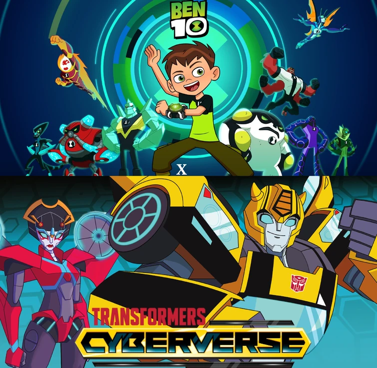 Ben 10 Reboot x Transformers Cyberverse Fandom