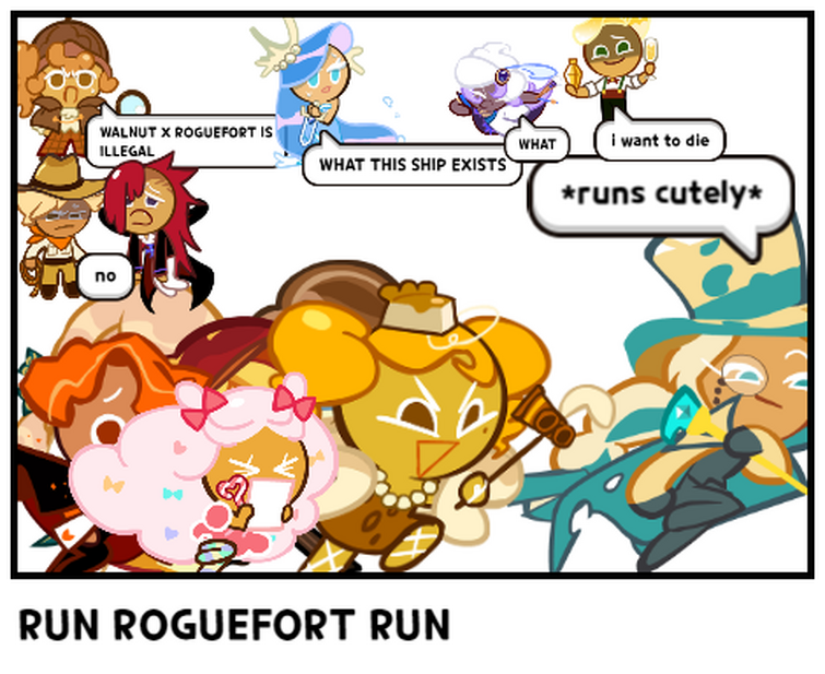 You already know that roguefort cookie would've have done it even