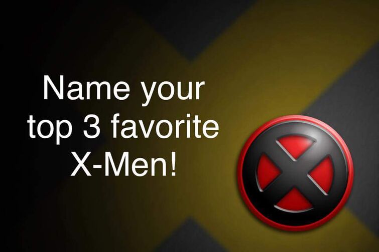 Top 3 Favorite X-Men