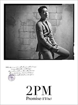 Promise (I'll be) (single) | 2PM Wiki | Fandom