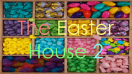 The Easter House 2