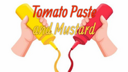 Tomato Paste and Mustard