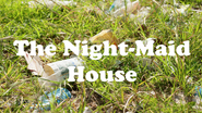 The Night-Maid House