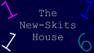 The New-Skits House