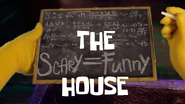 The Scary=Funny House