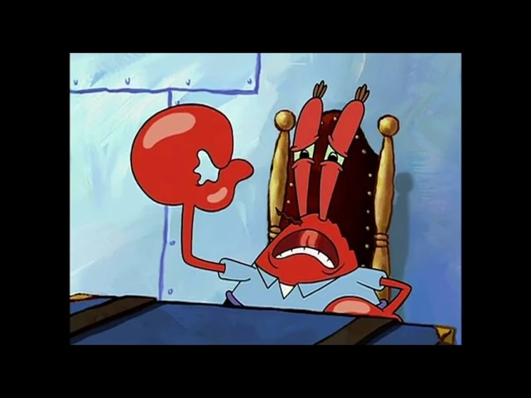 Oh boohoo. Let me play a sad song for ya on the world’s smallest violin. SpongeBob