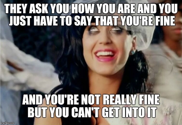 I am really need. But im not really Fine. They ask you how you are and you just have to say that you're Fine. I am Fine Мем. They ask me how are you.