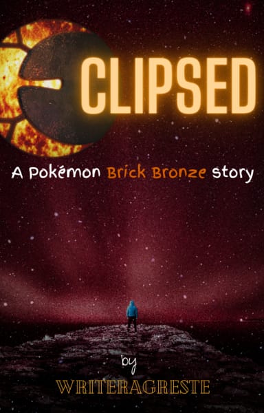 Eclipsed, GN!Reader Insert, Pokemon Brick Bronze