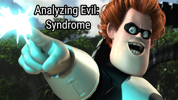 Analyzing Evil: Syndrome From The Incredibles
