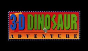 3-D DINOSAUR ADVENTURE.