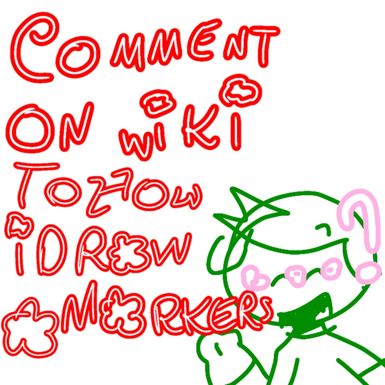 Tell me on commets ho i draw a marker fandom