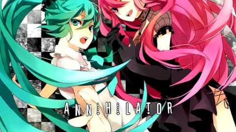 【初音ミク】 アナイアレイター - Annihilator - 【巡音ルカ】